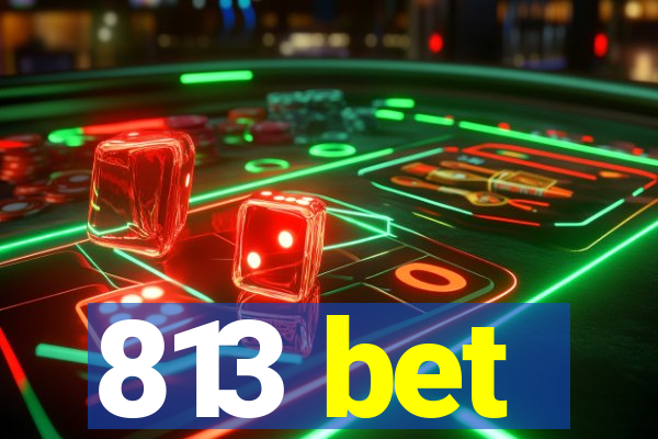 813 bet